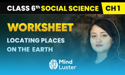 कक्षा 6 सामाजिक विज्ञान वर्कशीट CBSE