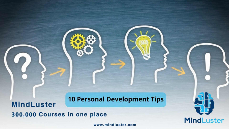 10 Personal Development Tips to Transform Your Life 10 Personal Development Tips to Transform Your Life
