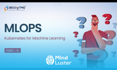 Kubernetes for Machine Learning | Part 9 | 360DigiTMG