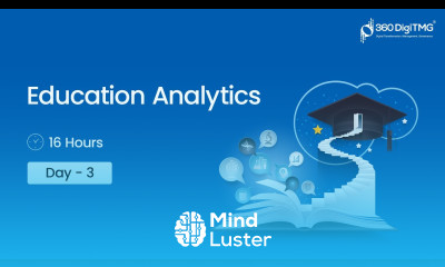 Education Analytics | Day 3 | 16 Hours Course | 360DigiTMG