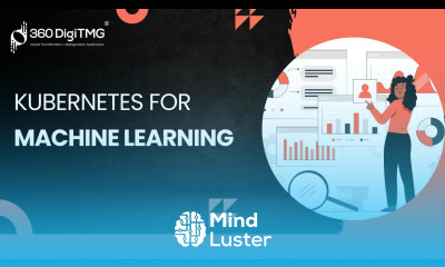 Kubernetes for Machine Learning | 360DigiTMG