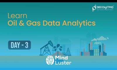Oil Gas Data Analytics | Day 3 | 8 hours Course | 360DigiTMG
