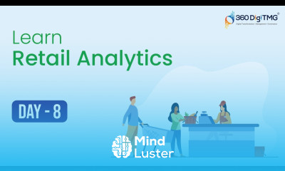 Retail Analytics | 8 Hours Course | Day 8 | 360DigiTMG