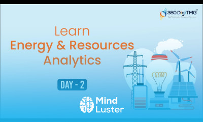 Energy and Resources Analytics | 8 Hours Course | Day 2 | 360DigiTMG