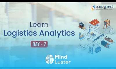 Logistics Analytics | 8 Hours Course | Day 7 | 360DigiTMG