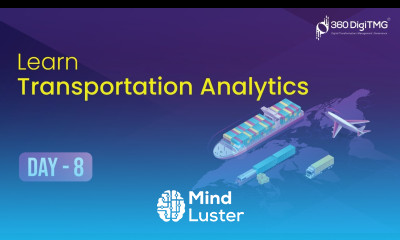 Transportation Analytics | 8 hours Course | Day 8 | 360DigiTMG