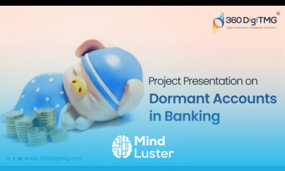 Dormant Accounts in Banking | Project Presentation | Data Science | 360DigiTMG
