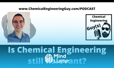 Is Chemical Engineering Still a Relevant and Updated Field How Long Will It Last w Bruno Ferreira