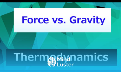 Force vs Gravity Thermodynamics Class 8