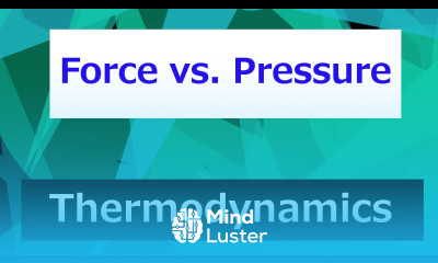 Force vs Pressure Thermodynamics Class 10