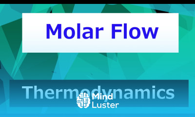 Molar Flow Thermodynamics Class 13