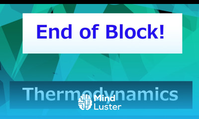 End of Block Basic Concepts Thermodynamics Class 36