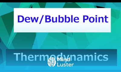 Dew and Bubble Points in Saturation Thermodynamics Class 43