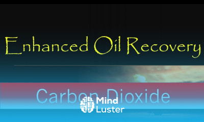 3 Enhanced Oil Recovery | Carbon Dioxide