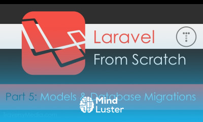 Laravel From Scratch Part 5 Models Database Migrations