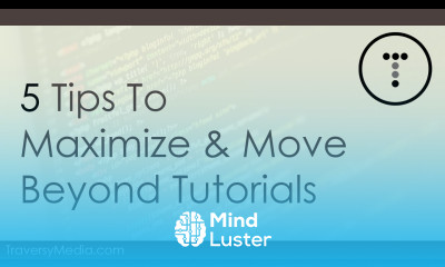 5 Tips To Maximize Move Beyond Tutorials