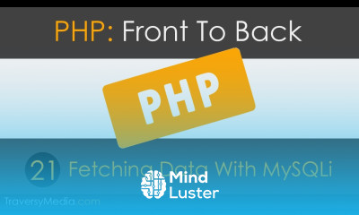 PHP Front To Back Part 21 Fetching Data With MySQLi