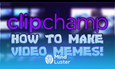 How To Make Video Memes Using Clipchamp