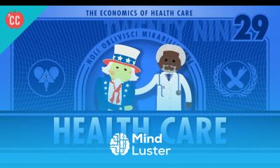 The Economics of Healthcare Crash Course Econ 29