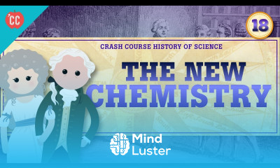 The New Chemistry Crash Course History of Science 18