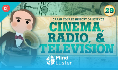 Cinema Radio and Television Crash Course History of Science 29