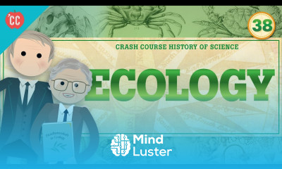 Ecology Crash Course History of Science 38
