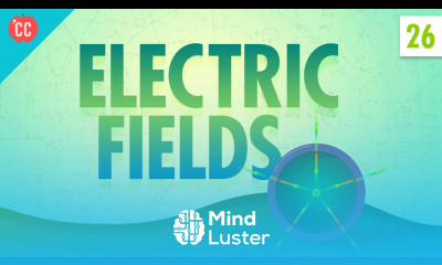 Electric Fields Crash Course Physics 26