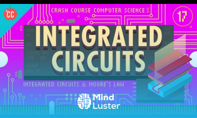 Integrated Circuits Moore s Law Crash Course Computer Science 17