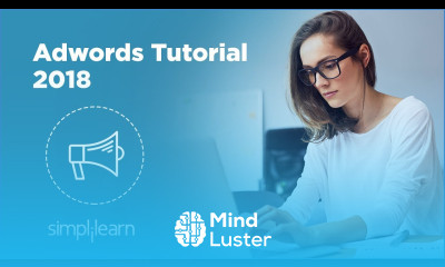 Adwords Tutorial 2018 | Step By Step Guide To Improve PPC Campaign Performance in 2018 | Simplilearn