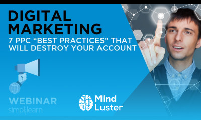 7 Best Practices of PPC That Will Destroy Your Account | Simplilearn Webinar