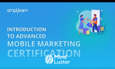 Introduction To Advanced Mobile Marketing Certification Training | Simplilearn