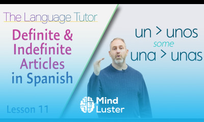 Indefinite Definite Articles a an the some in Spanish | The Language Tutor Lesson 11