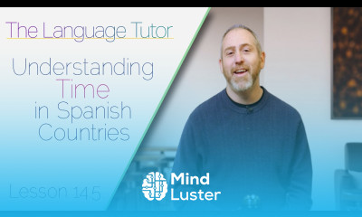 Understanding Time in Different Spanish Countries | The Language Tutor Lesson 14 5