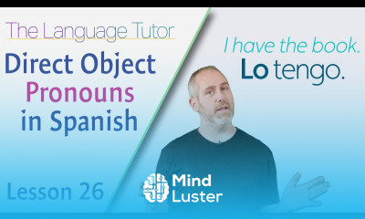 Direct Object Pronouns in Spanish | The Language Tutor Lesson 26