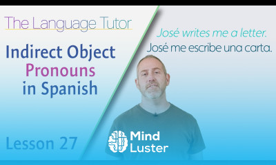 Mastering Indirect Object Pronouns in Spanish | The Language Tutor Lesson 27