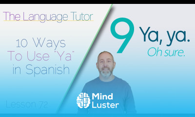 10 Ways to Use Ya in Spanish | The Language Tutor Lesson 72
