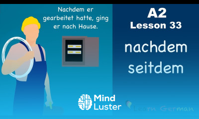 A2 Lesson 33 | nachdem seitdem | Temporale Konjunktionen | German for beginners