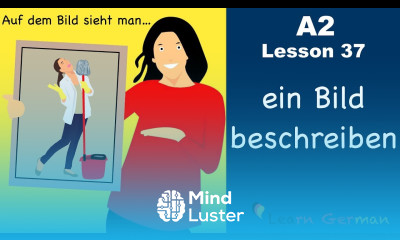 A2 Lesson 37 | Bildbeschreibung | ein Bild beschreiben | Picture description | German for beginners