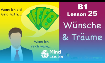 B1 Lesson 25 | Konjunktiv II | Irreale Wünsche und Träume | Learn German intermediate