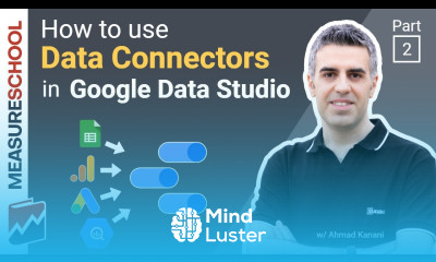 Data Connectors Explained in Google Data Studio | Lesson 2