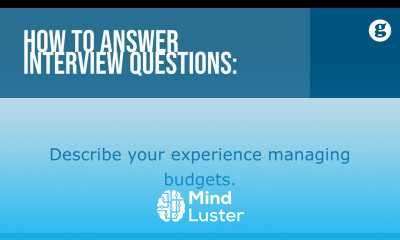 How to answer the interview question Describe your experience managing budgets