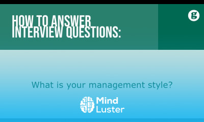 How to answer the interview question What is your management style