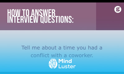 How to answer the interview question Tell me about a time you had a conflict with a coworker