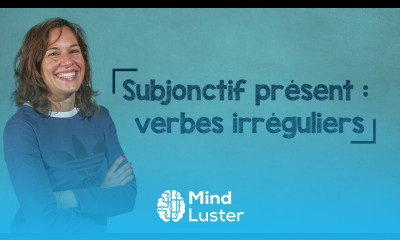 lingoni FRENCH 3 Subjonctif présent verbes irréguliers B2