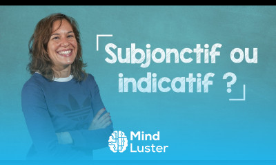 lingoni FRENCH 6 Subjonctif ou indicatif B2