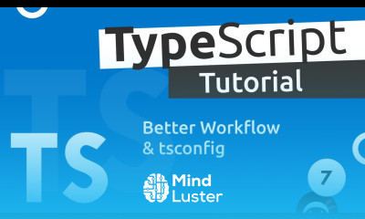 TypeScript Tutorial 7 Better Workflow tsconfig