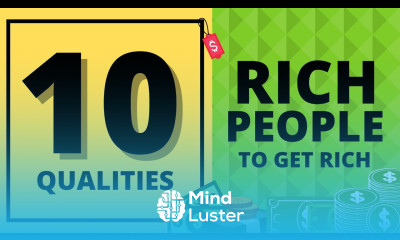 10 Qualities of Rich People How to Get Rich in 2021
