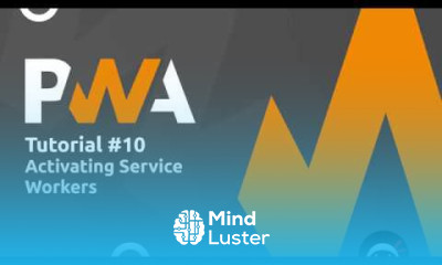 PWA Tutorial for Beginners 10 The Activate Event