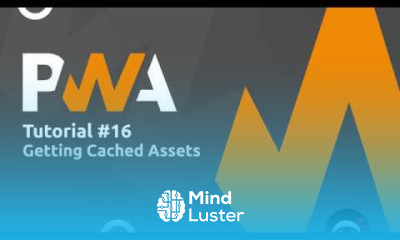 PWA Tutorial for Beginners 16 Getting Cached Assets