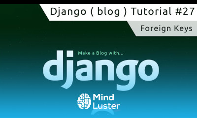 Django Tutorial 27 Foreign Keys